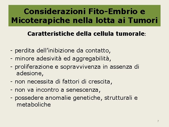 Considerazioni Fito-Embrio e Micoterapiche nella lotta ai Tumori Caratteristiche della cellula tumorale: - perdita