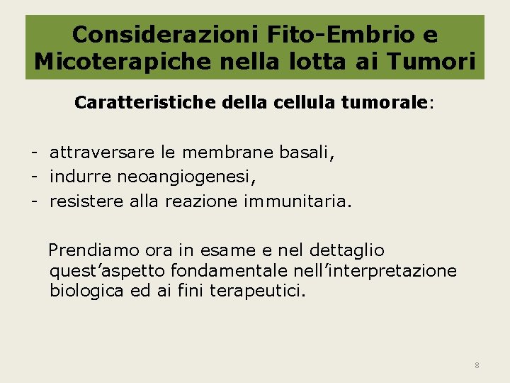 Considerazioni Fito-Embrio e Micoterapiche nella lotta ai Tumori Caratteristiche della cellula tumorale: - attraversare
