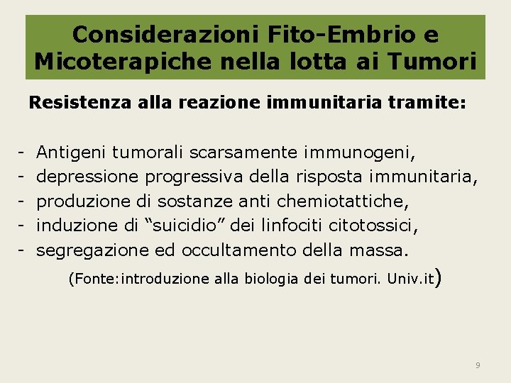 Considerazioni Fito-Embrio e Micoterapiche nella lotta ai Tumori Resistenza alla reazione immunitaria tramite: -