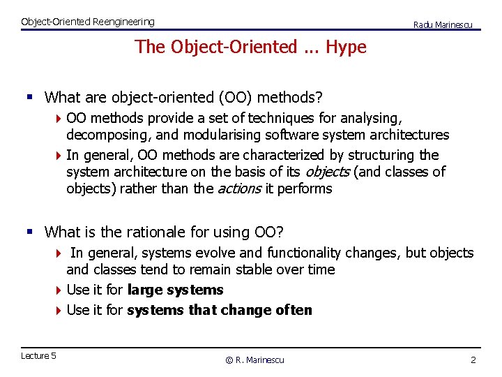 Object-Oriented Reengineering Radu Marinescu The Object-Oriented. . . Hype § What are object-oriented (OO)