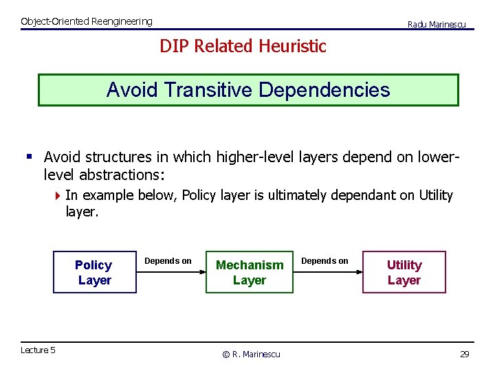 Object-Oriented Reengineering Radu Marinescu DIP Related Heuristic Avoid Transitive Dependencies § Avoid structures in