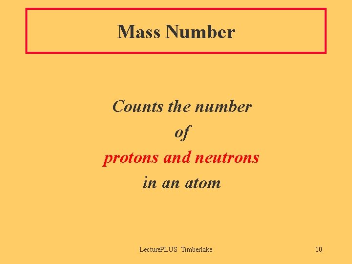 Mass Number Counts the number of protons and neutrons in an atom Lecture. PLUS