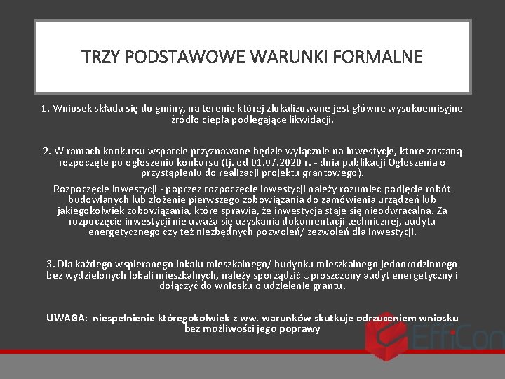 TRZY PODSTAWOWE WARUNKI FORMALNE 1. Wniosek składa się do gminy, na terenie której zlokalizowane