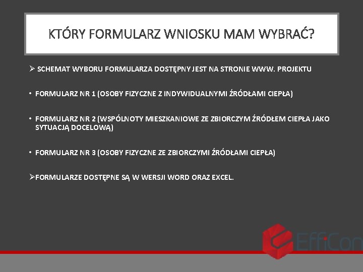 KTÓRY FORMULARZ WNIOSKU MAM WYBRAĆ? Ø SCHEMAT WYBORU FORMULARZA DOSTĘPNY JEST NA STRONIE WWW.