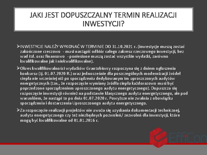 JAKI JEST DOPUSZCZALNY TERMIN REALIZACJI INWESTYCJI? ØINWESTYCJE NALEŻY WYKONAĆ W TERMINIE DO 31. 10.