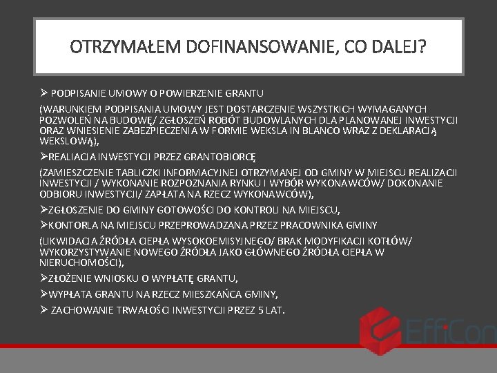 OTRZYMAŁEM DOFINANSOWANIE, CO DALEJ? Ø PODPISANIE UMOWY O POWIERZENIE GRANTU (WARUNKIEM PODPISANIA UMOWY JEST