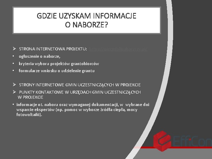 GDZIE UZYSKAM INFORMACJE O NABORZE? Ø STRONA INTERNETOWA PROJEKTU: https: //piecedolinabaryczy. pl/ • ogłoszenie