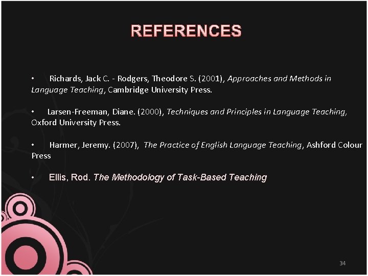 REFERENCES • Richards, Jack C. - Rodgers, Theodore S. (2001), Approaches and Methods in