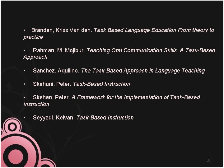  • Branden, Kriss Van den. Task Based Language Education From theory to practice