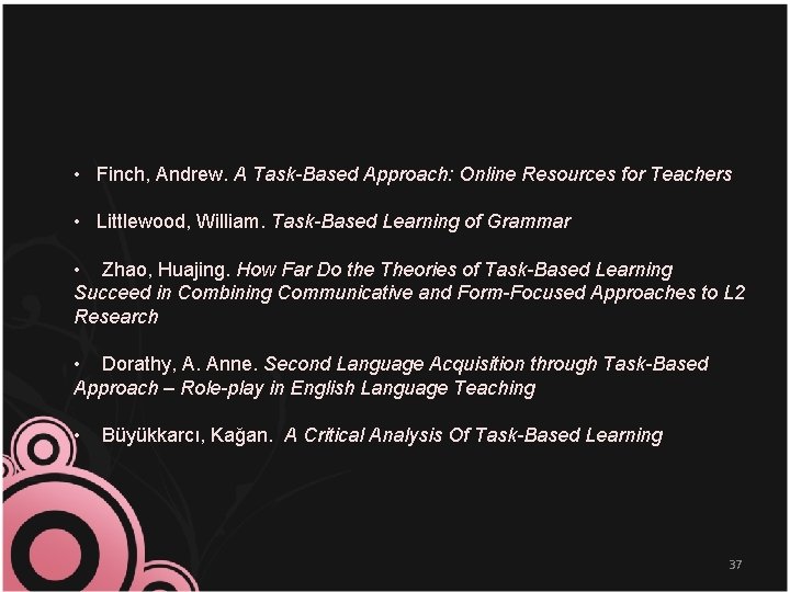  • Finch, Andrew. A Task-Based Approach: Online Resources for Teachers • Littlewood, William.