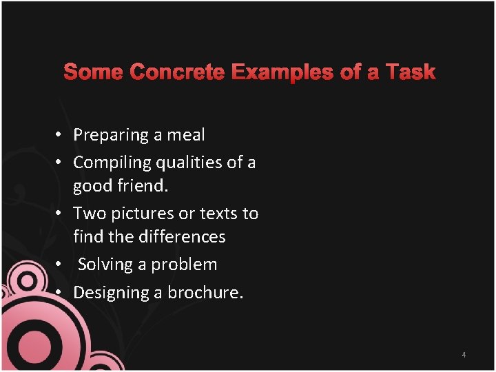 Some Concrete Examples of a Task • Preparing a meal • Compiling qualities of