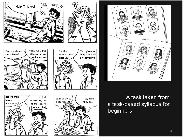 Help! Thieves! Can you describe thieves? There were two thieves, a man and a