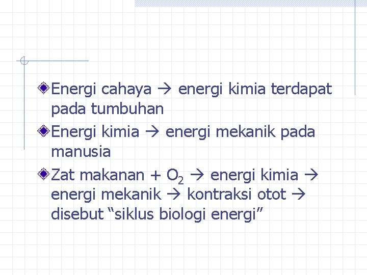 Energi cahaya energi kimia terdapat pada tumbuhan Energi kimia energi mekanik pada manusia Zat