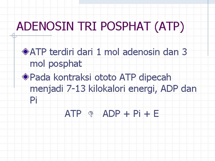 ADENOSIN TRI POSPHAT (ATP) ATP terdiri dari 1 mol adenosin dan 3 mol posphat