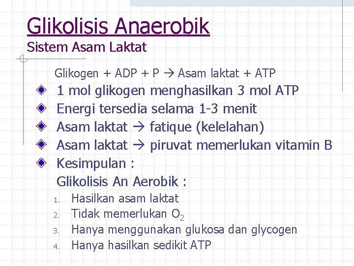 Glikolisis Anaerobik Sistem Asam Laktat Glikogen + ADP + P Asam laktat + ATP