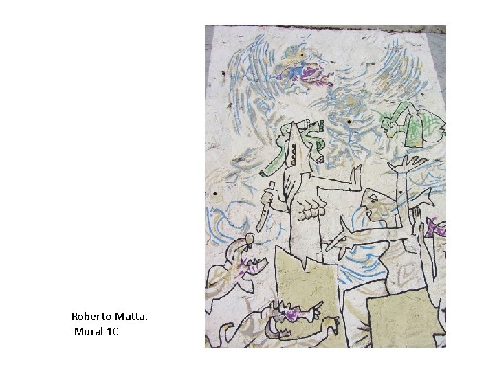 Roberto Matta. Mural 10 