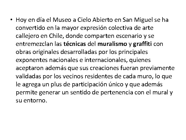  • Hoy en día el Museo a Cielo Abierto en San Miguel se