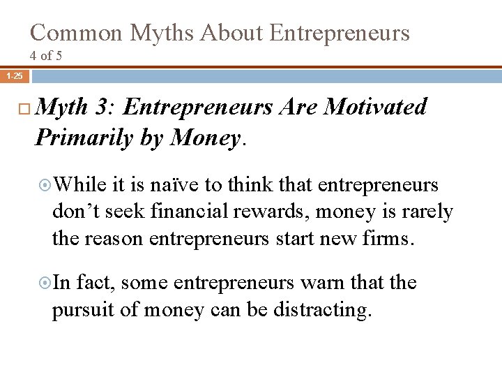 Common Myths About Entrepreneurs 4 of 5 1 -25 Myth 3: Entrepreneurs Are Motivated