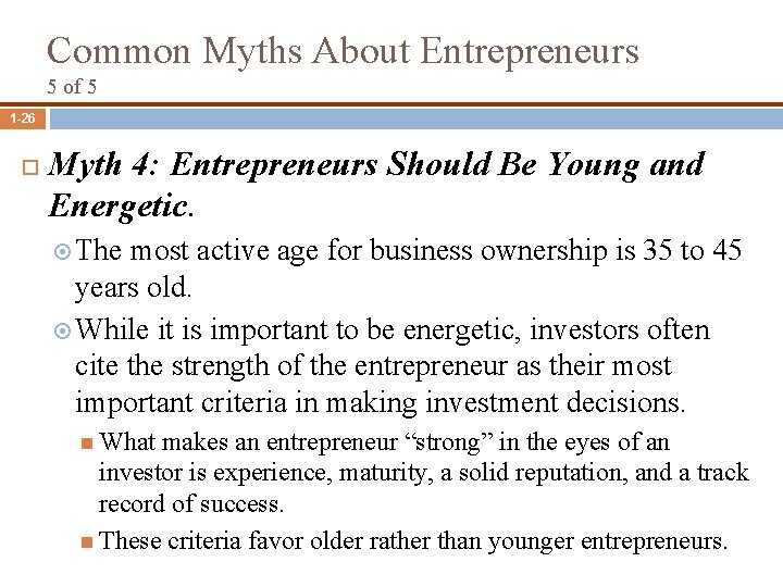 Common Myths About Entrepreneurs 5 of 5 1 -26 Myth 4: Entrepreneurs Should Be