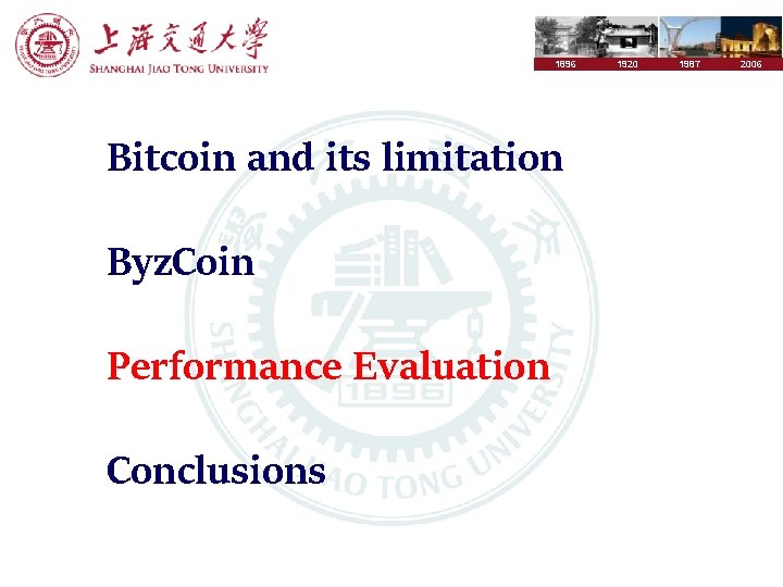 1896 Bitcoin and its limitation Byz. Coin Performance Evaluation Conclusions 1920 1987 2006 