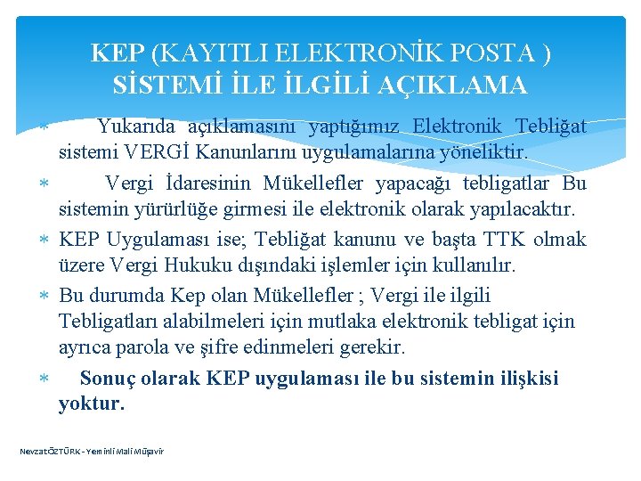 KEP (KAYITLI ELEKTRONİK POSTA ) SİSTEMİ İLE İLGİLİ AÇIKLAMA Yukarıda açıklamasını yaptığımız Elektronik Tebliğat