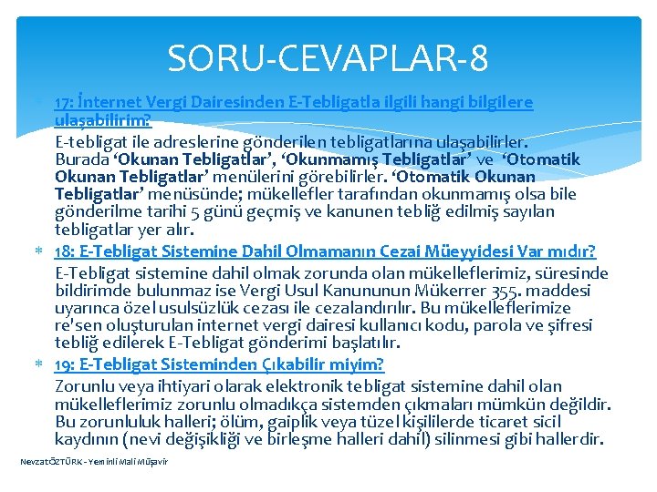 SORU-CEVAPLAR-8 17: İnternet Vergi Dairesinden E-Tebligatla ilgili hangi bilgilere ulaşabilirim? E-tebligat ile adreslerine gönderilen