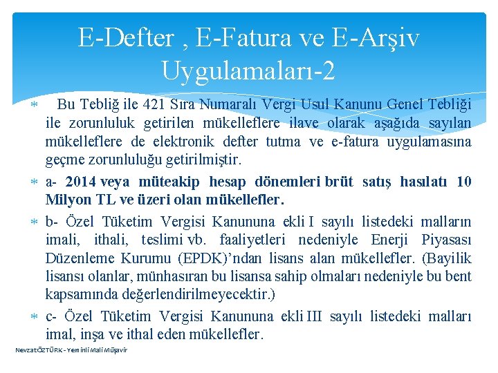 E-Defter , E-Fatura ve E-Arşiv Uygulamaları-2 Bu Tebliğ ile 421 Sıra Numaralı Vergi Usul