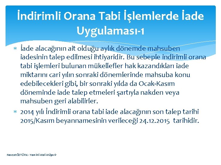 İndirimli Orana Tabi İşlemlerde İade Uygulaması-1 İade alacağının ait olduğu aylık dönemde mahsuben iadesinin