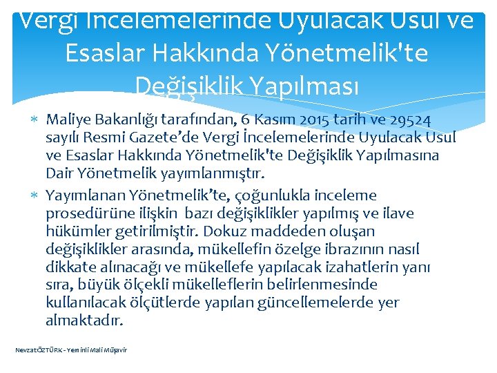 Vergi İncelemelerinde Uyulacak Usul ve Esaslar Hakkında Yönetmelik'te Değişiklik Yapılması Maliye Bakanlığı tarafından, 6