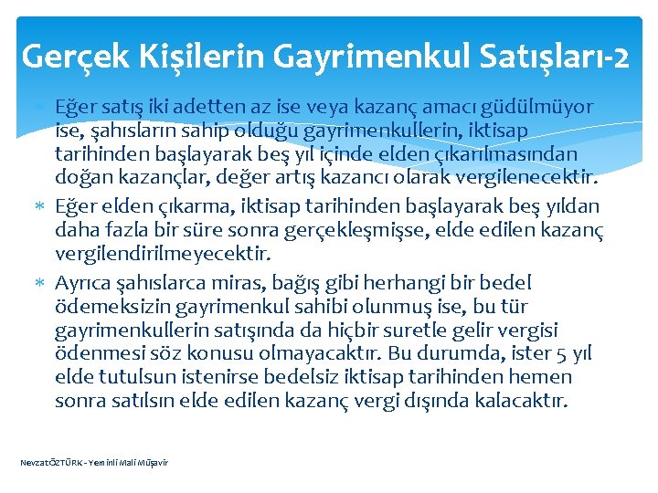 Gerçek Kişilerin Gayrimenkul Satışları-2 Eğer satış iki adetten az ise veya kazanç amacı güdülmüyor