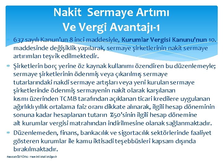 Nakit Sermaye Artımı Ve Vergi Avantajı-1 637 sayılı Kanun’un 8 inci maddesiyle, Kurumlar Vergisi