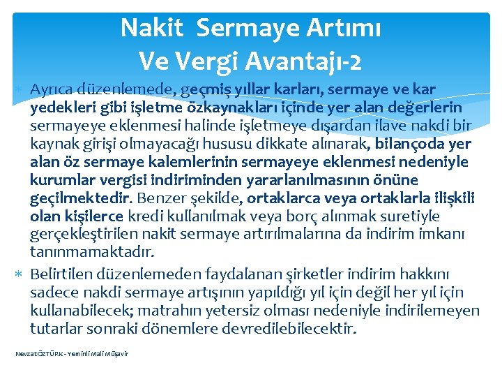 Nakit Sermaye Artımı Ve Vergi Avantajı-2 Ayrıca düzenlemede, geçmiş yıllar karları, sermaye ve kar