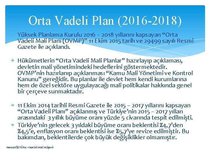 Orta Vadeli Plan (2016 -2018) Yüksek Planlama Kurulu 2016 – 2018 yıllarını kapsayan “Orta