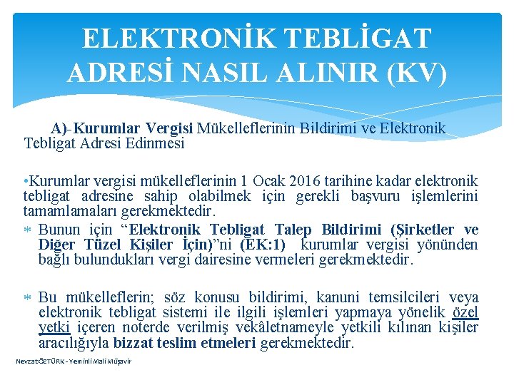 ELEKTRONİK TEBLİGAT ADRESİ NASIL ALINIR (KV) A)-Kurumlar Vergisi Mükelleflerinin Bildirimi ve Elektronik Tebligat Adresi