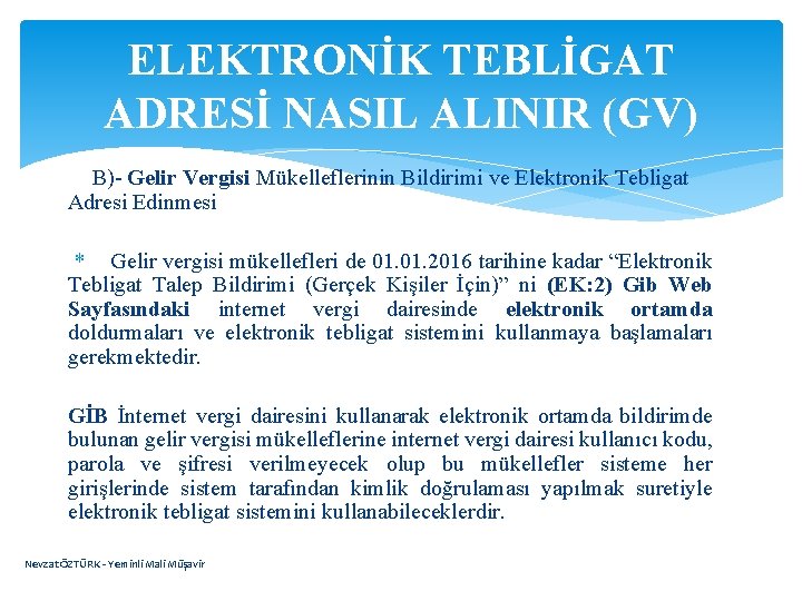 ELEKTRONİK TEBLİGAT ADRESİ NASIL ALINIR (GV) B)- Gelir Vergisi Mükelleflerinin Bildirimi ve Elektronik Tebligat