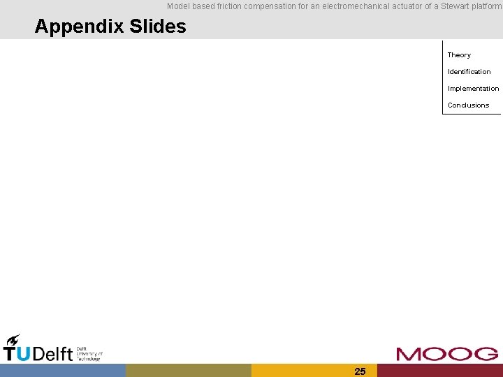 Model based friction compensation for an electromechanical actuator of a Stewart platform Appendix Slides