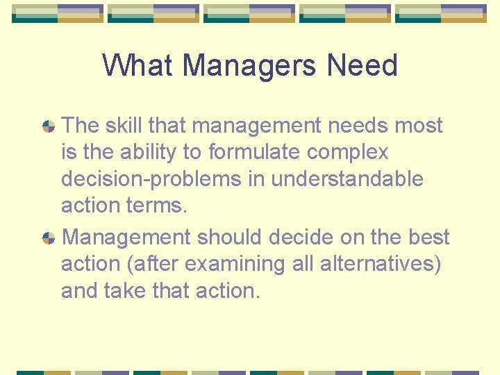 What Managers Need The skill that management needs most is the ability to formulate