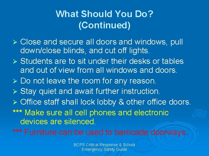 What Should You Do? (Continued) Close and secure all doors and windows, pull down/close