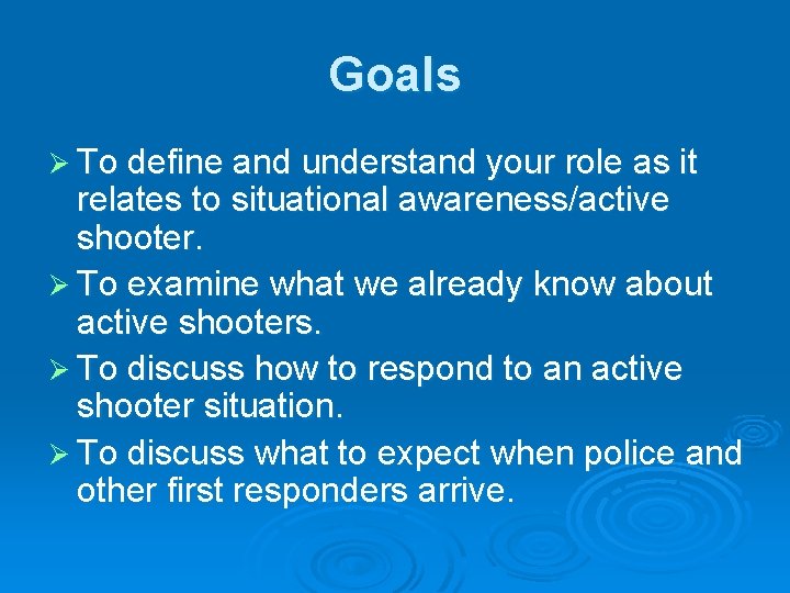 Goals Ø To define and understand your role as it relates to situational awareness/active