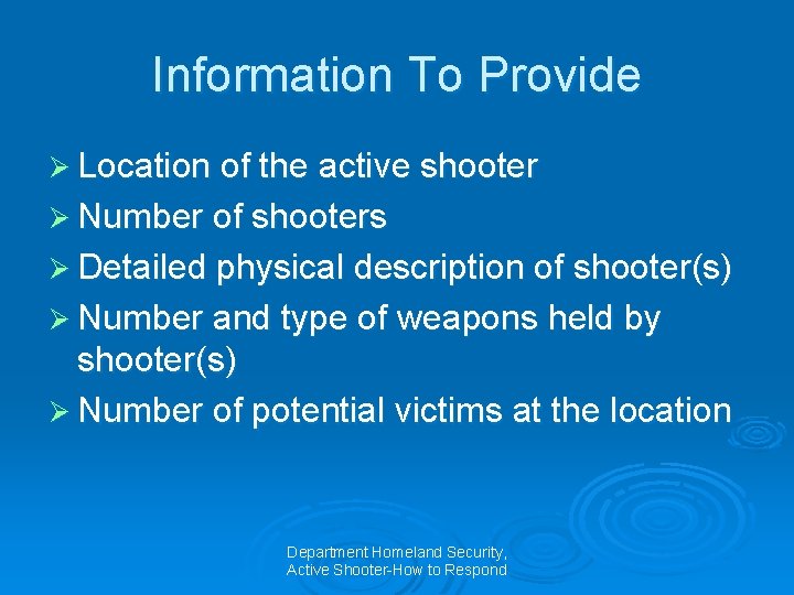 Information To Provide Ø Location of the active shooter Ø Number of shooters Ø