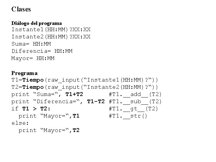 Clases Diálogo del programa Instante 1(HH: MM)? XX: XX Instante 2(HH: MM)? XX: XX