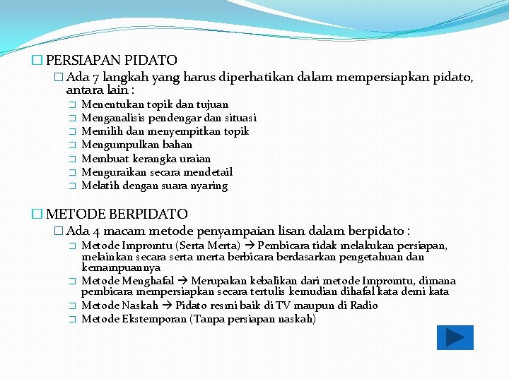 � PERSIAPAN PIDATO � Ada 7 langkah yang harus diperhatikan dalam mempersiapkan pidato, antara