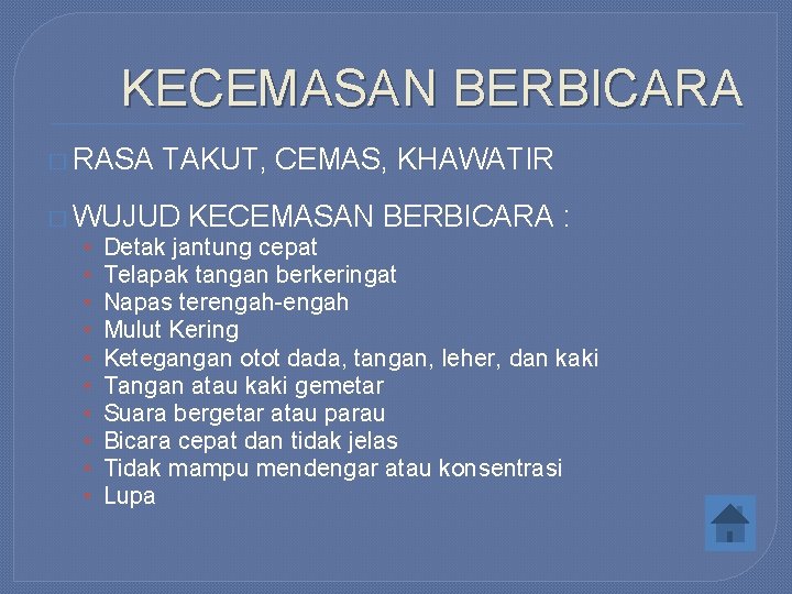 KECEMASAN BERBICARA � RASA TAKUT, CEMAS, KHAWATIR � WUJUD KECEMASAN BERBICARA : • Detak