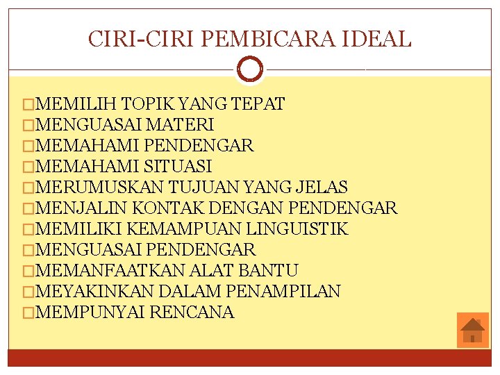 CIRI-CIRI PEMBICARA IDEAL �MEMILIH TOPIK YANG TEPAT �MENGUASAI MATERI �MEMAHAMI PENDENGAR �MEMAHAMI SITUASI �MERUMUSKAN