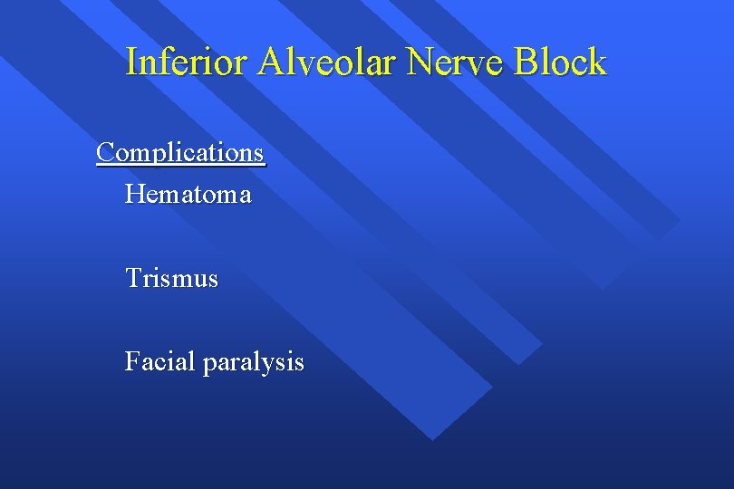 Inferior Alveolar Nerve Block Complications Hematoma Trismus Facial paralysis 