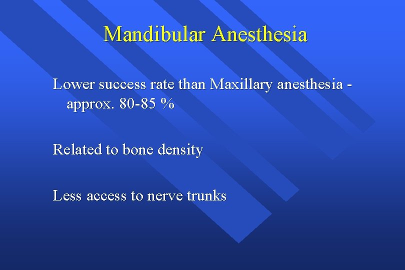  Mandibular Anesthesia Lower success rate than Maxillary anesthesia approx. 80 -85 % Related