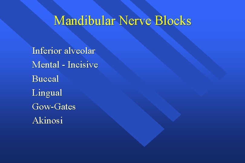 Mandibular Nerve Blocks Inferior alveolar Mental - Incisive Buccal Lingual Gow-Gates Akinosi 