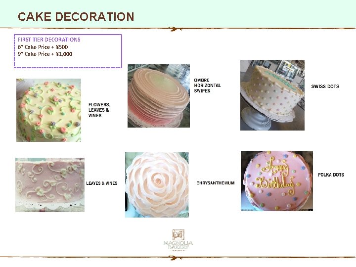 CAKE DECORATION FIRST TIER DECORATIONS 6” Cake Price + ¥ 500 9” Cake Price