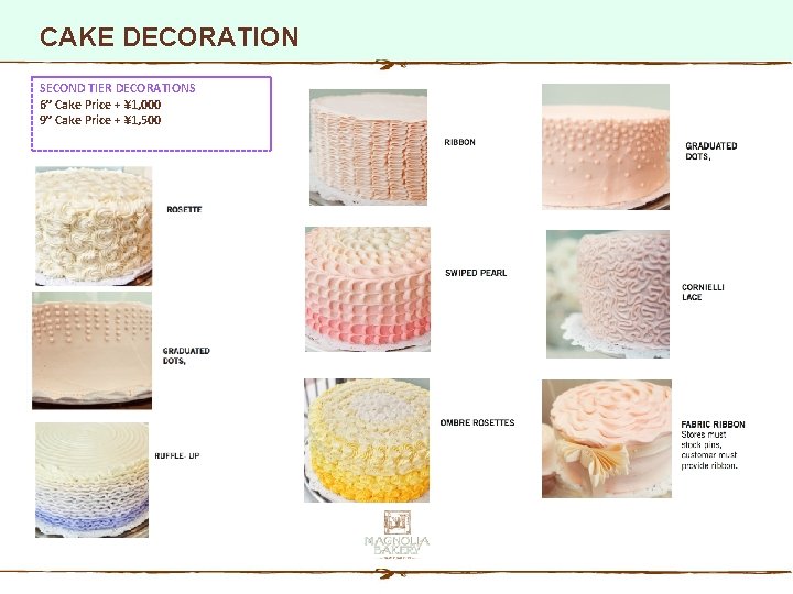 CAKE DECORATION SECOND TIER DECORATIONS 6” Cake Price + ¥ 1, 000 9” Cake