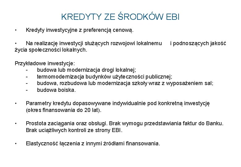 KREDYTY ZE ŚRODKÓW EBI • Kredyty inwestycyjne z preferencją cenową. • Na realizację inwestycji